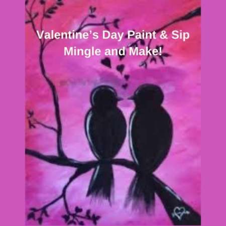 Valentines Day Mingle and Make Paint and Sip class event